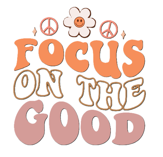 focus on the good