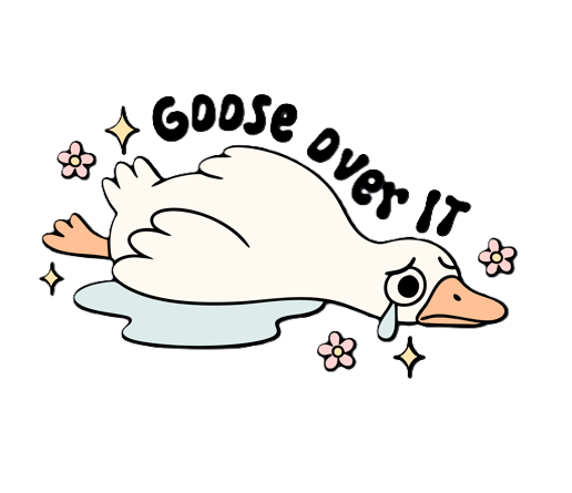 goose over it