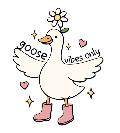 goose vibes only