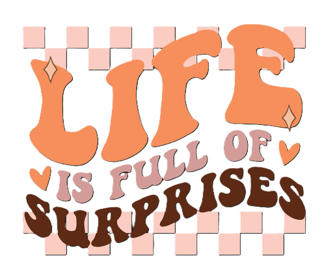 life is full of surprises