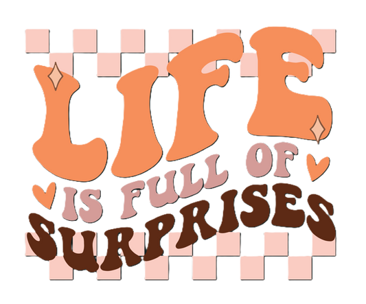 life is full of surprises