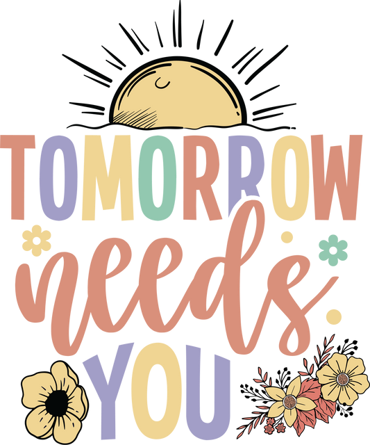 tomorrow needs you